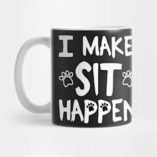 I Make Sit Happen German Shepherd - Dog Love White Mug